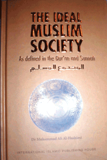The Ideal Muslim Society Dr Muhammad Ali Al Hashimi