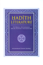 Hadith Literature: Its Origin, Development, Special Features and Criticism