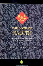 The Book of Hadith : Sayings of the Prophet Muhammad from the Mishkat al Masabih (Charles Le Gai Eaton)