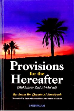 Provisions for the Hereafter: Mukhtasar Zad Al-Ma ad