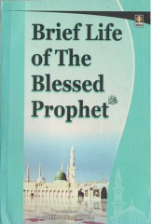 Brief Life of The Blessed Prophet (Sami Siddiqui)