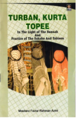 Turban Kurta Topee, In the Light of the Sunnah and Practice of the Sahaba and Tabieen (Maulana Fazlur Rahman Azmi)