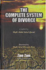 The Complete System of Divorce (Mufti Abdul Jaleel Qasmi, translated by Mufti Afzal Hussain Ilyas)