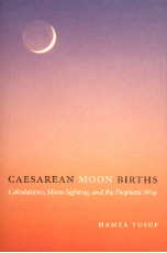 Caesarean Moon Births: Calculation, Moon sighting and the Prophetic Way