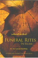 Funeral Rites in Islam, Ahkaam ul Janaiz (Dr. Abu Ameenah Bilal Philips)