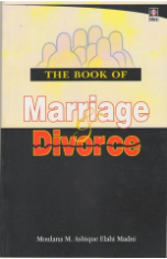 The Book of Marriage & Divorce (Moulana M. Ashique Elahi Madni)
