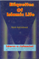 Etiquettes of Islamic Life (Badr Azimabadi)