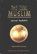 The Ideal Muslim (Dr. Muhammad Ali Al-Hashimi)