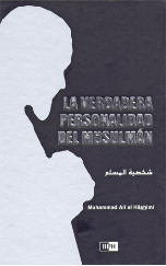 La Verdadaera Personalidad del Musulman - Spanish version of The Ideal Muslim (Dr. Muhammad Ali al Hashimi)