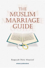 The Muslim Marriage Guide (Ruqawwah Waris Maqsood)