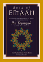 Book of Emaan According to the Classical Works of Shaikhul Islam Ibn Taymiyah, Expanded and Revised 2nd Edition (Dr. Muhammad Naim Yasin)