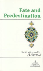 Fate And Predestination (Shaykh Muhammad Mitwalli Ash Sharawi)