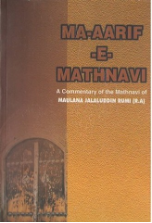 Maarif e Mathnavi, A Commentary of the Mathnavi of Maulana Jalaluddin Rumi (Maulana Shah Hakim Muhammad Akhtar)