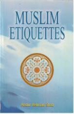 Muslim Etiquettes (Abdur Rehman Shad)