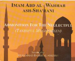 Admonition for the Neglectful, Tanbihul Mughtareen (Imam Abd al Wahhab Ash Sharani)