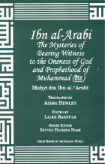 Ibn Al Arabi The Mysteries of Bearing Witness to the Oneness of God and Prophethood of Muhammad SAW (Muhyiddin Ibn al-Arabi)