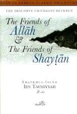 The Decisive Criterion Between the Friends of Allah & the Friends of Shaytaan PB (Shaykh ul Islam Ahmed Ibn Taymiyyah)