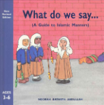 What do we say... A Guide to Islamic Manners (Noorah Kathryn Abdulla)