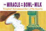 Prophet Muhammad for Little Hearts - The Miracle of the Bowl of Milk (Sakina Bint Erik)