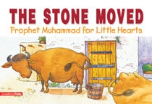 Prophet Muhammad for Little Hearts - The Stone Moved (Saniyasnain Khan)