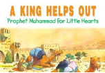 Prophet Muhammad for Little Hearts - A King Helps out (Saniyasnain Khan)