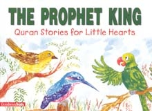 Quran Stories for Little Hearts - The Prophet King (Saniyasnain Khan)