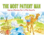 Quran Stories for Little Hearts - The Most Patient Man (Saniyasnain Khan)