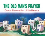 Quran Stories for Little Hearts - The Old Man's Prayer (Saniyasnain Khan)