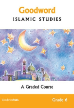 Goodword Islamic Studies Grade 6 - A Graded Course (Saniyasnain Khan)