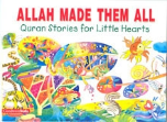 Quran Stories for Little Hearts - Allah Made Them All (Khadija Lokhat)