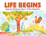 Quran Stories for Little Hearts - Life Begins (Saniyasnain Khan)
