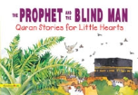 Quran Stories for Little Hearts - The Prophet and the Blind Man (Saniyasnain Khan)