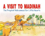 Prophet Muhammad for Little Hearts - A Visit to Madinah (Saniyasnain Khan)