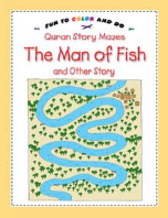 Quran Story Mazes (fun to color and do) - The Man of Fish and Other Story (Saniyasnain Khan)