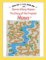 Quran Story Mazes (fun to color and do) - The Story of the Prophet Musa (Saniyasnain Khan)