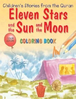 Children's Stories from the Quran - Eleven Stars and the Sun and the Moon, Coloring book (Saniyasnain Khan)