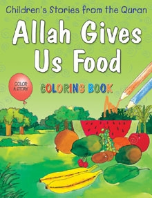 Children's Stories from the Quran - Allah Gives Us Food, Coloring book (Saniyasnain Khan)