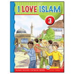 I Love Islam - 3 Textbook (Aimen Ansari, Nabil Sadoun, Ed.D and Majida Yousef)