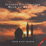 Islamic Civilization Myth or Reality - 2 CDs (Zaid Shakir)