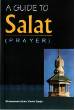 A Guide to Salat (Prayer) (Muhammad Abdul Karim Saqib)