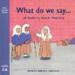What do we say... A Guide to Islamic Manners (Noorah Kathryn Abdulla)