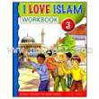 I Love Islam - 3 Workbook (Aimen Ansari, Nabil Sadoun, Ed.D and Majida Yousef)