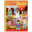 I Love Islam - 5 Workbook (Aimen Ansari, Nabil Sadoun, Ed.D and Majida Yousef)