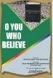 O You Who Believe (Mufti Ashiq Ilahi)
